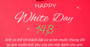 Lời chúc ngày Valentine 14/3 – Valentine trắng tặng người yêu ngọt ngào