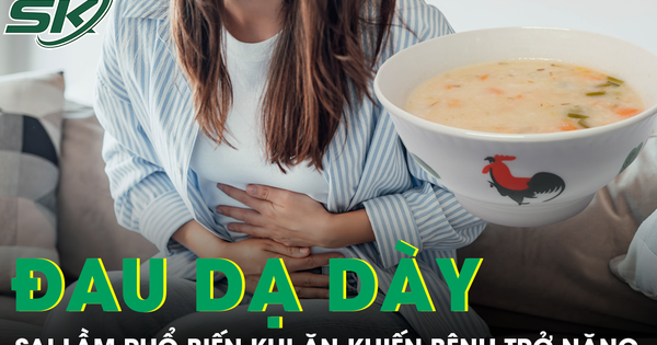 Sai lầm phổ biến trong ăn uống của người đau dạ dày khiến bệnh nặng hơn