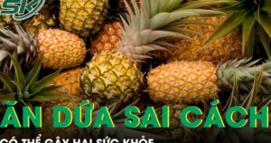 Ăn dứa sai cách có thể hại sức khoẻ, nhiều người vẫn chủ quan