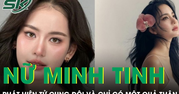 Minh tinh Bow Maylada phát hiện tử cung đôi và chỉ có một quả thận