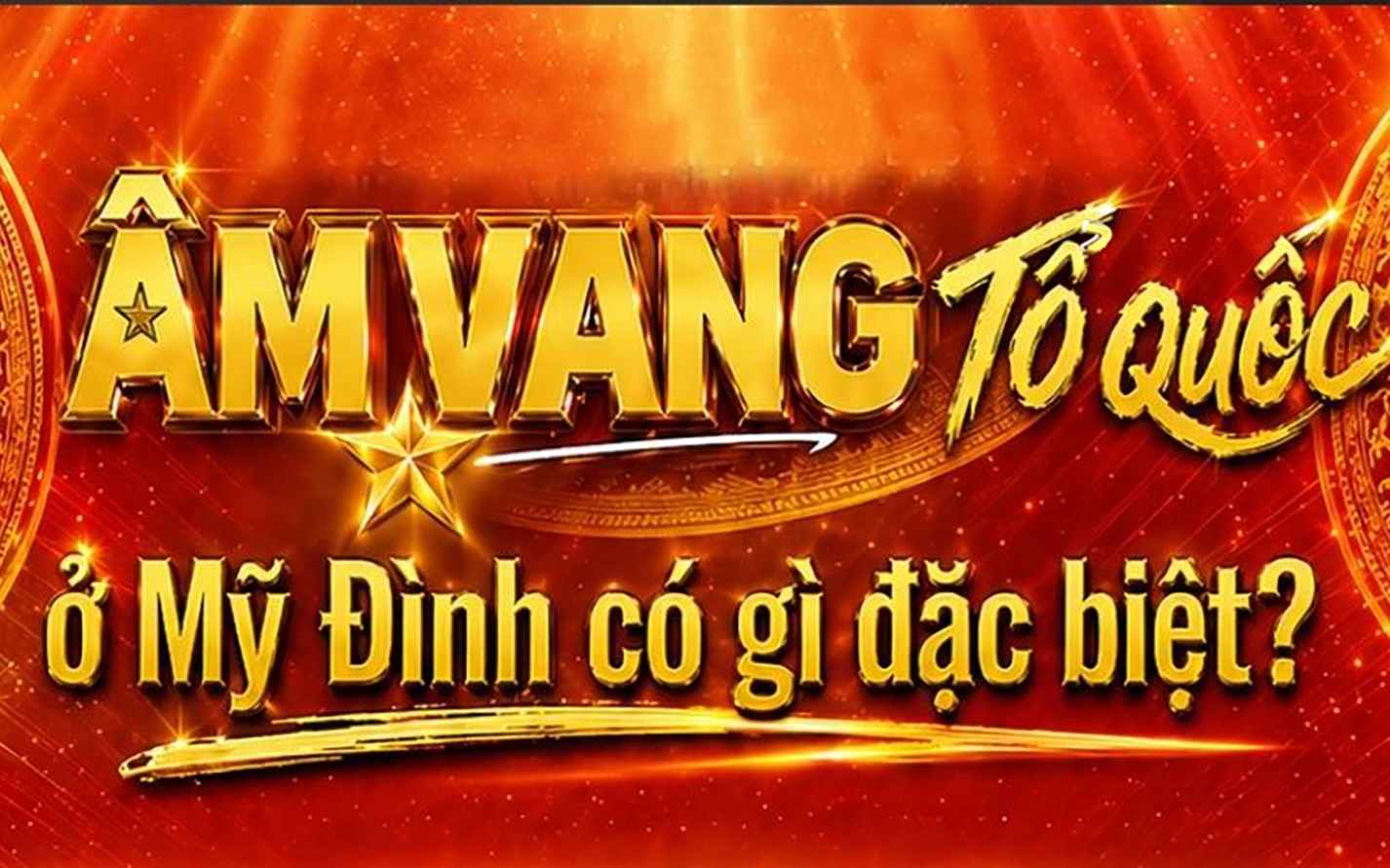 "Âm vang Tổ quốc" ở Mỹ Đình có gì đặc biệt?