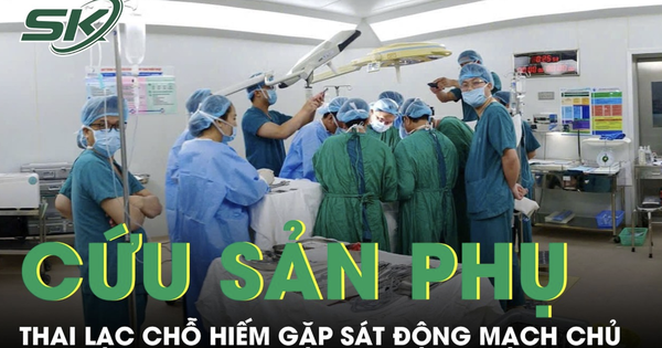 Cứu sản phụ mang thai lạc chỗ hiếm gặp sát động mạch chủ