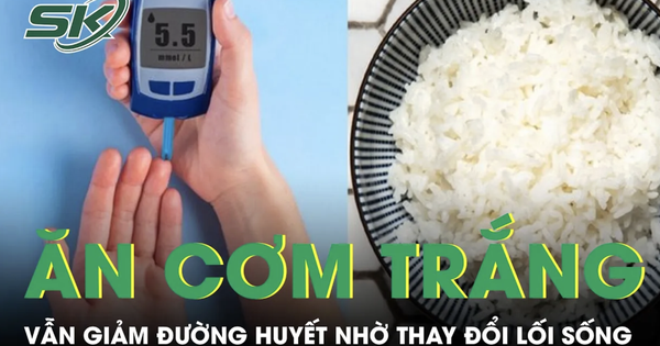 Ăn cơm trắng đều đặn, người đàn ông vẫn giảm đường huyết nhờ thay đổi lối sống