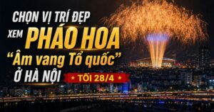 Vị trí đẹp xem pháo hoa ‘Âm vang Tổ quốc’ ở Hà Nội