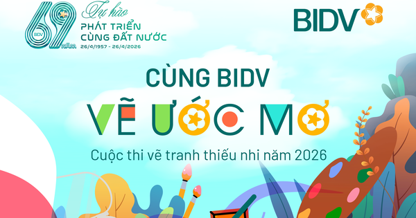 Cuộc thi tranh thiếu nhi ‘Cùng BIDV vẽ ước mơ’