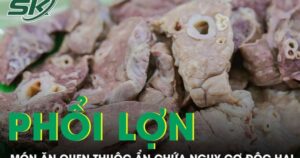Món phổi lợn quen thuộc nhưng ẩn chứa nhiều nguy cơ độc hại ảnh hưởng sức khỏe