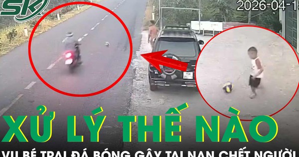 Vụ bé trai đá bóng gây tai nạn chết người: Xử lý như thế nào?