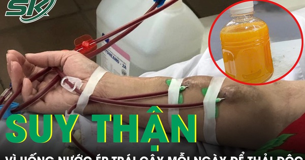 Uống nước ép trái cây mỗi ngày để thải độc, người đàn ông phải chạy thận định kỳ