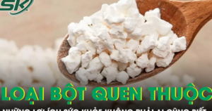 Loại bột quen thuộc trong căn bếp Việt và những lợi ích sức khỏe không phải ai cũng biết