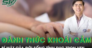 Đánh thức khoái cảm, bí mật của đời sống tình dục trọn vẹn
