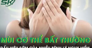 Mùi cơ thể bất thường có thể là dấu hiệu sớm của nhiều bệnh lý nguy hiểm