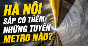 Hà Nội sắp có thêm những tuyến metro nào?