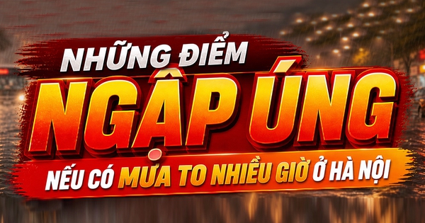 Những điểm ngập úng nếu mưa to nhiều giờ ở Hà Nội