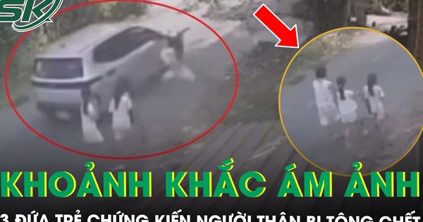 Ám ảnh khoảnh khắc 3 đứa trẻ chứng kiến người thân bị ô tô tông tử vong ngay trước mắt