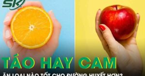 Ăn táo hay cam tốt cho đường huyết hơn?