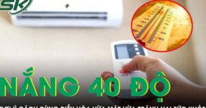 Nắng nóng 40 độ nhiều người nhập viện, gợi ý cách dùng điều hòa vừa mát vừa tránh hại sức khỏe