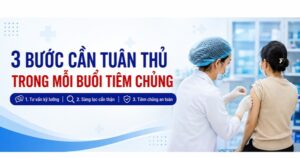 3 bước cần tuân thủ trong mỗi buổi tiêm chủng