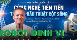 Robot định vị và công nghệ phẫu thuật cột sống ít xâm lấn gây chú ý tại hội thảo quốc tế